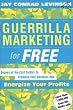 Guerrilla Marketing for Free: 100 No-Cost Tactics to Promote Your Business and Energize Your Profits