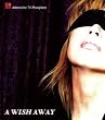 A WISH AWAY
