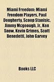 [Book] Miami Freedom: Miami Freedom Players, Paul Dougherty, Scoop Stanisic, Jimmy McGeough, JR., Ken Snow, Kevin Grimes, Scott Benedetti, J