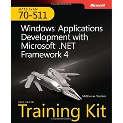 MCTS Self-Paced Training Kit (Exam 70-511): Windows Applications Development With Microsoft .NET Framework 4