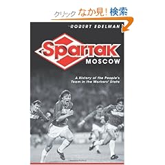Spartak Moscow: A History of the People's Team in the Workers' State