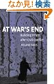 At War's End: Building Peace after Civil Conflict