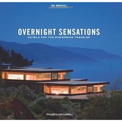 Overnight Sensations The Americas: Hotels for the Discerning Traveler
