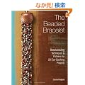 The Beaded Bracelet: Beadweaving Techniques and Patterns for 20 Eye-Catching Projects