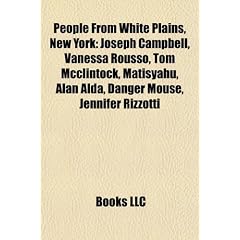 People from White Plains, New York: Joseph Campbell, Vanessa Rousso, Tom McClintock, Matisyahu, Alan Alda, Danger Mouse, Jennifer Rizzotti