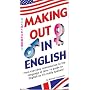 Making Out in English (Making Out Phrase Books)