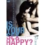 IS YOUR SEX HAPPY? ~���Ȃ��̃Z�b�N�X�͍K���ł���~ [DVD]