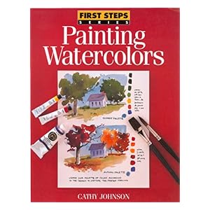 【クリックで詳細表示】First Steps Painting Watercolors [Kindle版]