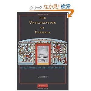 【クリックでお店のこの商品のページへ】The Urbanisation of Etruria: Funerary Practices and Social Change, 700–600 BC