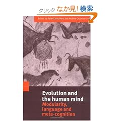 Evolution and the Human Mind: Modularity, Language and Meta-Cognition