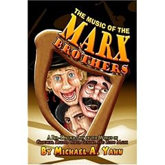The Music of the Marx Brothers: A Bio-discography of the Works of Groucho, Harpo, Chico, Gummo, and Zeppo Marx