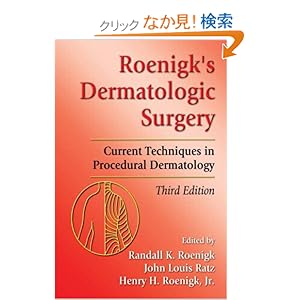 【クリックでお店のこの商品のページへ】Roenigk’s Dermatologic Surgery: Current Techniques in Procedural Dermatology: Randall K. Roenigk, John Louis Ratz, Henry H. Roenigk: 洋書