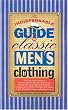 The Indispensable Guide to Classic Men's Clothing