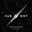Far Out: A Space-Time Chronicle