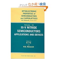 【クリックでお店のこの商品のページへ】III-V Nitride Semiconductors: Applications and Devices (Optoelectronic Properties of Semiconductors and Superlattices, 16): Edward T. Yu: 洋書