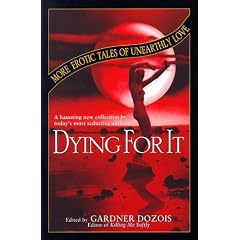 Dying for It: More Erotic Tales of Unearthly Love
