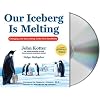Our Iceberg Is Melting: Changing And Succeeding Under Any Conditions