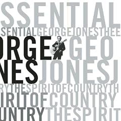 The Essential George Jones: The Spirit of Country