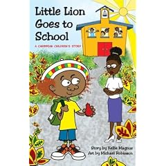 Little Lion Goes to School: A Caribbean Children's Story (Magnus, Kellie, Little Lion.)