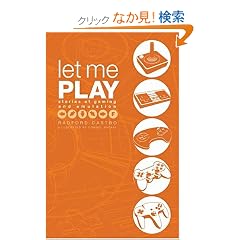 Let Me Play: Stories Of Gaming And Emulation