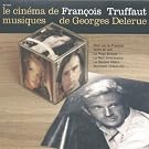 Le Cinema de Francois Truffaut, musique de Georges Delerue