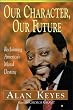 Our Character, Our Future: Reclaiming America's Moral Destiny