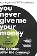 You Never Give Me Your Money: The Beatles After the Breakup
