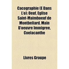 Cacographie (E Dans L'o): Oeuf, Glise Saint-Maimboeuf de Montb Liard, Main D'Oeuvre Immigr E, Coelacanthe