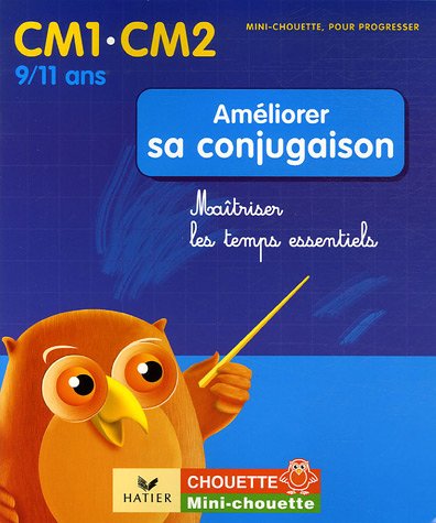  Améliorer sa conjugaison CM1-CM2 : Maîtriser les temps essentiels