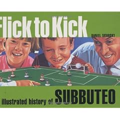 Flick To Kick: An Illustrated History Of Subbuteo
