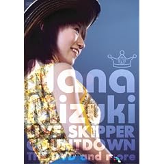 NANA MIZUKI LIVE SKIPPER COUNTDOWN THE DVD and more