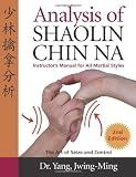 [Book] Analysis of Shaolin Chin Na, 2nd Edition: Instructors Manual for All Martial Styles