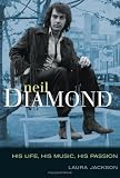 [Book] Neil Diamond: His Life, His Music, His Passion