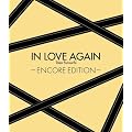 IN LOVE AGAIN ~ENCORE EDITION~