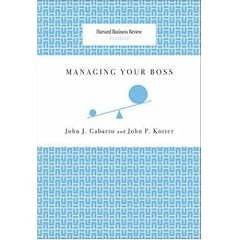 Managing Your Boss (Harvard Business Review Classics)