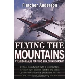 【クリックで詳細表示】Flying the Mountains： A Training Manual for Flying Single-Engine Aircraft： Fletcher Anderson： 洋書
