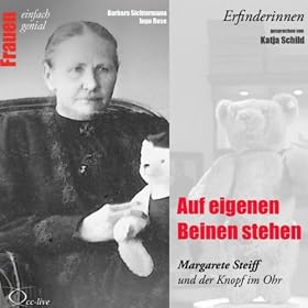 Erfinderinnen: Auf eigenen Beinen stehen (Margarete Steiff)