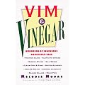 Vim & Vinegar: Moisten Cakes, Eliminate Grease, Remove Stains, Kill Weeds, Clean Pots & Pans, Soften Laundry, Unclog Drains, Control Dandruff, Season Salads