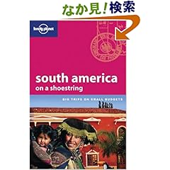 【クリックでお店のこの商品のページへ】Lonely Planet South America on a Shoestring (Lonely Planet Shoestring Guides): Danny Palmerlee, Sandra Bao, Charlote Beech, Krzysztof Dydynski, Molly Green, Carolyn Hubbard, Morgan Konn, Andrew Dean Nystrom, Ginger Adams Otis, Regis St. Louis, Lucas
