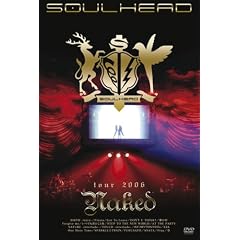 SOULHEAD tour 2006“Naked”