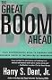Great Boom Ahead: YOUR COMPREHENSIVE GUIDE TO PERSONAL AND BUSINESS PROFIT IN THE NEW ERA OF PROSPERITY