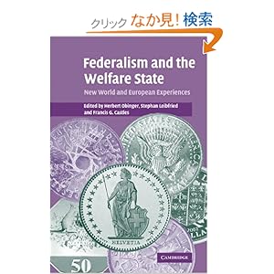 【クリックでお店のこの商品のページへ】Federalism and the Welfare State: New World and European Experiences: Herbert Obinger, Stephan Leibfried, Francis G. Castles: 洋書