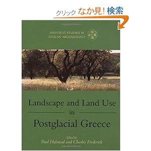 【クリックでお店のこの商品のページへ】Landscape And Land Use in Postglacial Greece (Sheffield Studies in Aegean Archaeology): Charles Frederick, Paul Halstead: 洋書