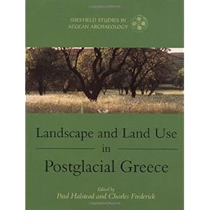 Landscape And Land Use in Postglacial Greece (Sheffield Studies in Aegean Archaeology)： Charles Frederick， Paul Halstead： 洋書