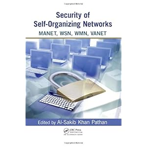 【クリックで詳細表示】Security of Self-Organizing Networks： MANET， WSN， WMN， VANET： Al-Sakib Khan Pathan： 洋書