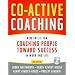 Co-Active Coaching: New Skills for Coaching People Toward Success in Work And Life