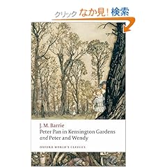 【クリックでお店のこの商品のページへ】Peter Pan in Kensington Gardens and Peter and Wendy (Oxford World’s Classics)