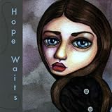 [Music] Hope Waits