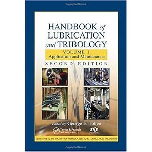 【クリックで詳細表示】Handbook of Lubrication and Tribology： Volume I Application and Maintenance， Second Edition (Handbook of Lubrication (Theory ＆ Practice of Tribology)) [ハードカバー]