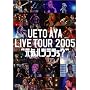 UETO AYA LIVE TOUR 2005 "���C�n�c���c��?" [DVD]
